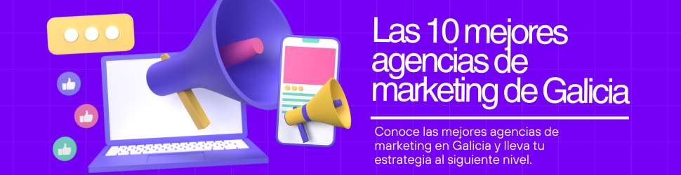 Las 10 mejores agencias de marketing de Galicia